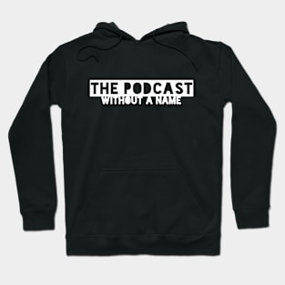 The Podcast Without a Name Hoodie